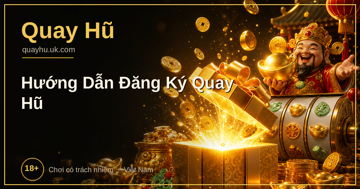 Hướng dẫn đăng ký tài khoản quay hũ nổ hũ
