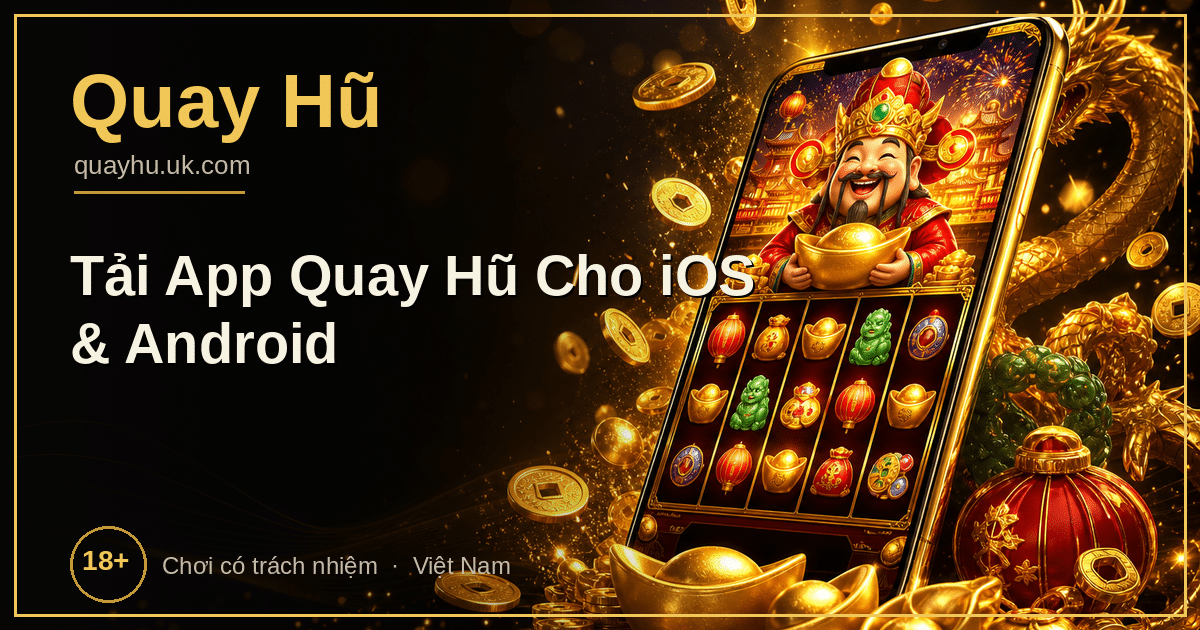 Tải app quay hũ nổ hũ cho iOS và Android