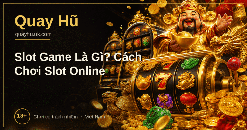 Slot game là gì - phân loại và cách chơi slot game online
